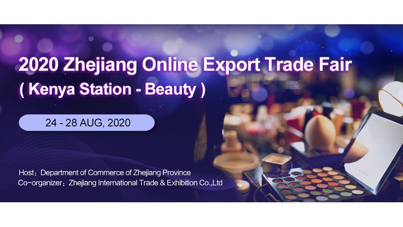 Zhejiang Online Export Trade Fair (<font color=#ff0000>Kenya</font> Station - Beauty)