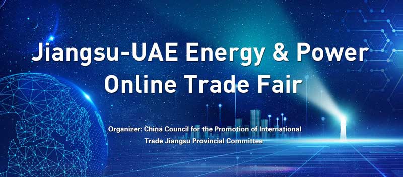Jiangsu-UAE Energy & Power Online Trade Fair on 9th – 12th Nov!